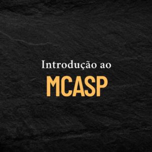 Introdução ao MCASP - Manual de Contabilidade Aplicada ao Setor Público - Curso online grátis profissionalizante complementar